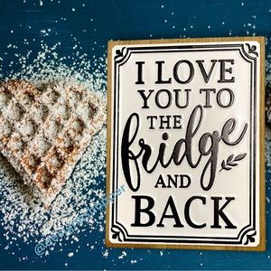 “I Love You to the Fridge and Back" Wood & Metal Wall/Table